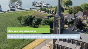 Wat gaan we doen zodra we starten met de dijkversterking